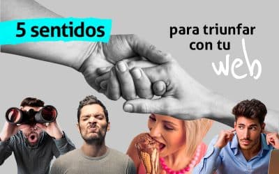 Cómo usar los 5 sentidos para triunfar con tu web: gusto, olfato, vista, tacto y oído