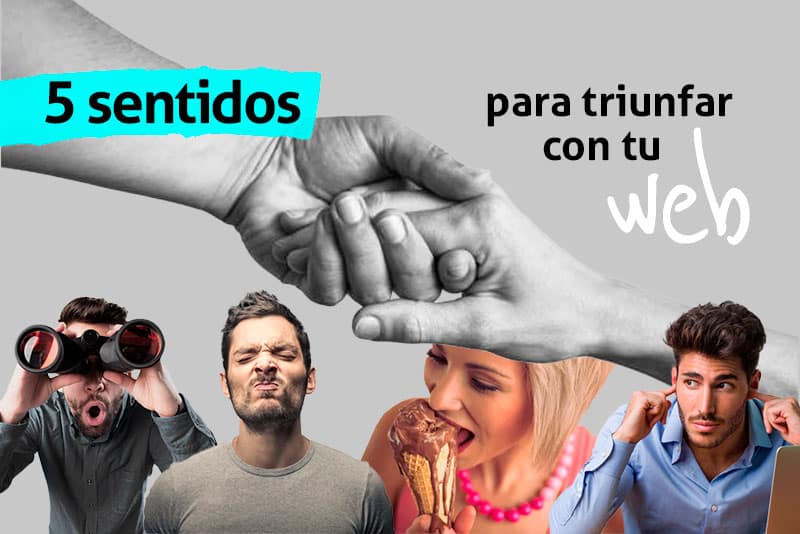 5 sentidos para triunfar con tu web 5 sentidos para triunfar con tu web
