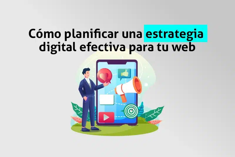 Cómo planificar una estrategia digital efectiva para tu web Cómo planificar una estrategia digital efectiva para tu web